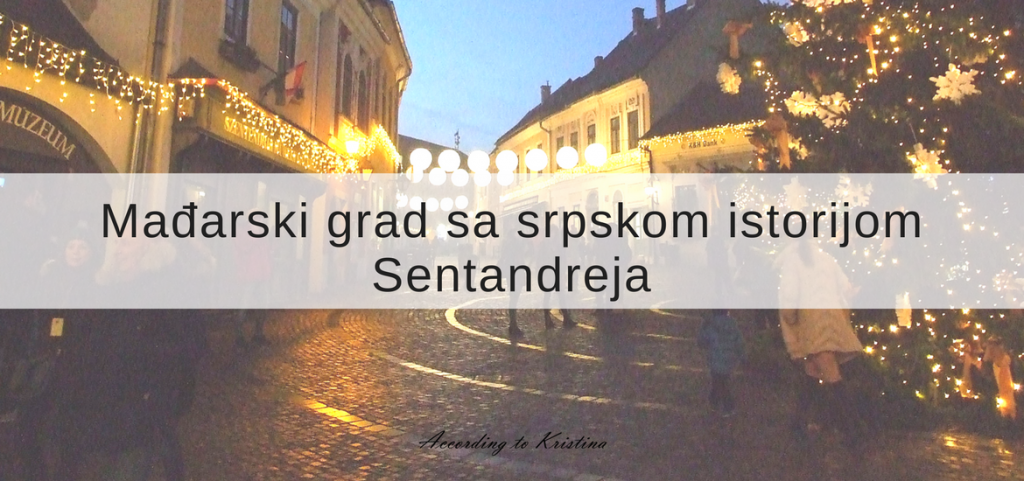 Mađarski grad sa srpskom istorijom - Sentandreja © According to Kristina