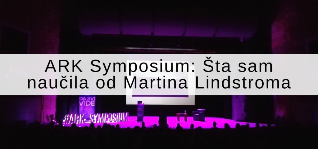ARK Symposium Šta sam naučila od Martina Lindstroma © According to Kristina