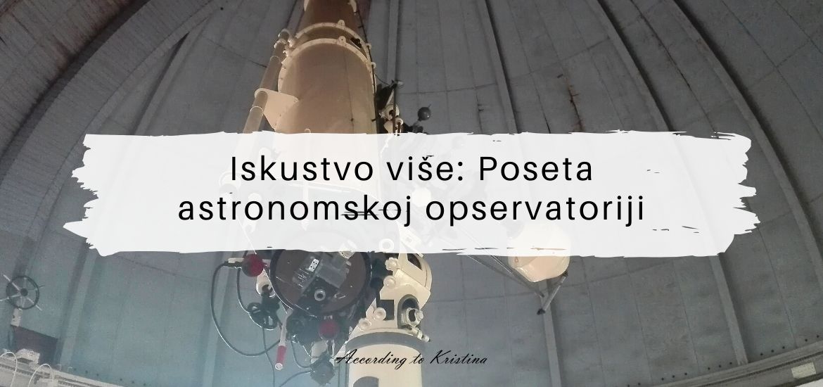Iskustvo više Poseta astronomskoj opservatoriji © According to Kristina